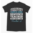 Resource Teacher Tshirt Men Women Unisex T-Shirt, trending gift Resource Teacher Tshirt Men Women Unisex T-Shirt, trending gift