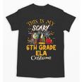This Is My Scary 6th Grade ELA Costume Teacher Men Women Unisex T-Shirt, trending gift