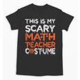 This Is My Scary Math Teacher Costume For Halloween Unisex T-Shirt, trending gift