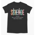 Science Teacher Definition For Women & Men Unisex T-Shirt, Science Teacher Gifts, trending gift Science Teacher Definition For Women & Men Unisex T-Shirt, Science Teacher Gifts, trending gift