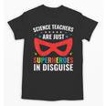 Science Teachers Are Just Superheroes In Disguise Women Men Unisex T-Shirt, Science Teacher Gifts, trending gift Science Teachers Are Just Superheroes In Disguise Women Men Unisex T-Shirt, Science Teacher Gifts, trending gift
