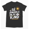 SÉ AMABLE Be Kind Bilingual Teacher Maestra Spanish Teacher Unisex T-Shirt, trending gift SÉ AMABLE Be Kind Bilingual Teacher Maestra Spanish Teacher Unisex T-Shirt, trending gift