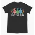 Seize The Clay Pottery Teacher Ceramics Potter Maker Unisex T-Shirt, trending gift