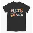 Sixth Grade Dream Team First Day Of 6th Grade Teachers Unisex T-Shirt, First Grade Teacher Gifts, trending gift