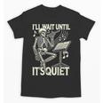 Skeleton Music Teacher I'Ll Wait Until It's Quiet Unisex T-Shirt, trending gift Skeleton Music Teacher I'Ll Wait Until It's Quiet Unisex T-Shirt, trending gift