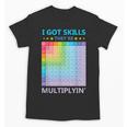 I Got Skills They'Re Multiplying Math Teacher Students Unisex T-Shirt, trending gift