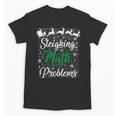 Sleighing Math Problem Xmas In Math Teacher Christmas Men Women Unisex T-Shirt, trending gift Sleighing Math Problem Xmas In Math Teacher Christmas Men Women Unisex T-Shirt, trending gift