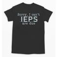 Sorry I Can't IEPS Are Due Special Education Teacher For Men Women Unisex T-Shirt, trending gift Sorry I Can't IEPS Are Due Special Education Teacher For Men Women Unisex T-Shirt, trending gift