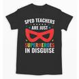 SPED Teacher Are Just Superheroes Disguise Special Education Unisex T-Shirt, trending gift SPED Teacher Are Just Superheroes Disguise Special Education Unisex T-Shirt, trending gift