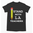 Stand With LA Teachers Tshirt United Los Angeles T Shirt Men Women Kids Unisex T-Shirt, trending gift Stand With LA Teachers Tshirt United Los Angeles T Shirt Men Women Kids Unisex T-Shirt, trending gift