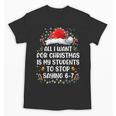 Stop Saying 6-7 Teacher Students 67 Christmas Meme 6 7 Unisex T-Shirt, trending gift Stop Saying 6-7 Teacher Students 67 Christmas Meme 6 7 Unisex T-Shirt, trending gift