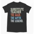 Substitute Teacher Man The Myth The Legend Appreciation Day Unisex T-Shirt, trending gift Substitute Teacher Man The Myth The Legend Appreciation Day Unisex T-Shirt, trending gift