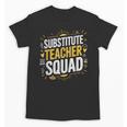 Substitute Teacher Squad Sub Teacher Substitute Teaching Unisex T-Shirt, trending gift Substitute Teacher Squad Sub Teacher Substitute Teaching Unisex T-Shirt, trending gift