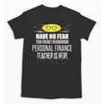 Super Personal Finance Teacher Have No Fear T-Shirt Unisex T-Shirt, Super Teacher Gifts, trending gift