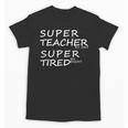 Super Teacher By Day Super Tired By Night Best Teacher Unisex T-Shirt, Super Teacher Gifts, trending gift Super Teacher By Day Super Tired By Night Best Teacher Unisex T-Shirt, Super Teacher Gifts, trending gift