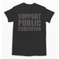 Support Public Education Protect Teachers Students Schools Unisex T-Shirt, trending gift Support Public Education Protect Teachers Students Schools Unisex T-Shirt, trending gift