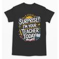 Surprise I'M Your Teacher Today Sub Substitute Teacher Unisex T-Shirt, trending gift