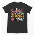 Surprise I'm Your Teacher Today Unisex T-Shirt, trending gift Surprise I'm Your Teacher Today Unisex T-Shirt, trending gift