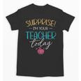 Surprise I'm Your Teacher Today Women Substitute Teacher Unisex T-Shirt, trending gift Surprise I'm Your Teacher Today Women Substitute Teacher Unisex T-Shirt, trending gift