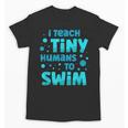 Swimming Teacher I Teach Tiny Humans To Swim Swim Instructor Unisex T-Shirt, trending gift Swimming Teacher I Teach Tiny Humans To Swim Swim Instructor Unisex T-Shirt, trending gift