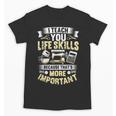 I Teach You Life Skills Home Economics Teacher Unisex T-Shirt, trending gift I Teach You Life Skills Home Economics Teacher Unisex T-Shirt, trending gift