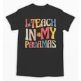I Teach In My Pajamas Retro Groovy Teacher Humor Unisex T-Shirt, Groovy Teacher Gifts, trending gift