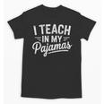 I Teach In My Pajamas Teacher Teacher's Day Humor Tee Unisex T-Shirt, trending gift I Teach In My Pajamas Teacher Teacher's Day Humor Tee Unisex T-Shirt, trending gift