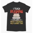 I Teach Reading Because Math Teachers Need Heroes Too Men Women Unisex T-Shirt, trending gift I Teach Reading Because Math Teachers Need Heroes Too Men Women Unisex T-Shirt, trending gift