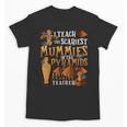 Teach The Scariest Mummies Halloween Social Studies Teacher Men Women Unisex T-Shirt, trending gift