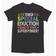 I Teach Special Education SPED Special Education Teacher For Men Women Unisex T-Shirt, trending gift