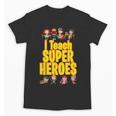 I Teach Super Heroes Comic Book Hero Teacher School Unisex T-Shirt, Super Teacher Gifts, trending gift