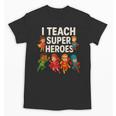 I Teach Super Heroes Teacher Unisex T-Shirt, Super Teacher Gifts, trending gift I Teach Super Heroes Teacher Unisex T-Shirt, Super Teacher Gifts, trending gift