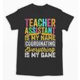 Teacher Assistant Is My Name Coordinating Teacher Aide For Men Women Unisex T-Shirt, trending gift Teacher Assistant Is My Name Coordinating Teacher Aide For Men Women Unisex T-Shirt, trending gift