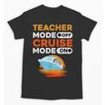 Teacher Cruise Shirt Cruise Mode Men Women Unisex T-Shirt, trending gift