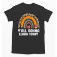 Teacher First Day Of School Y'All Gonna Learn Today Unisex T-Shirt, trending gift Teacher First Day Of School Y'All Gonna Learn Today Unisex T-Shirt, trending gift