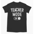 Teacher Mode On School Education Educator Unisex T-Shirt, trending gift