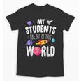 Teacher Tee My Students Are Out Of This World Space Unisex T-Shirt, trending gift Teacher Tee My Students Are Out Of This World Space Unisex T-Shirt, trending gift