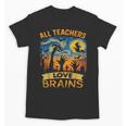 All Teachers Love Brains Shirt Teacher Halloween Tee Unisex T-Shirt, trending gift All Teachers Love Brains Shirt Teacher Halloween Tee Unisex T-Shirt, trending gift