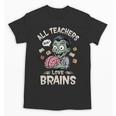 Teachers Love Brains Tee-Shirt Men Women Halloween Teacher Unisex T-Shirt, trending gift