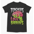Teachers Love Brains Zombie Teacher Halloween Zombies Unisex T-Shirt, trending gift