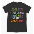 Teachers I Love My Job For All The Little Reasons Teacher Unisex T-Shirt, trending gift