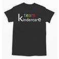 Team Kindercare Teacher Back To School Shirt T-Shirt Unisex T-Shirt, trending gift