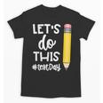 Lets Do This Test Day State Testing Teacher Motivational Unisex T-Shirt, trending gift