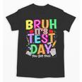 Testing Day Bruh It’s Test Day You Got This Teacher Student Unisex T-Shirt, trending gift Testing Day Bruh It’s Test Day You Got This Teacher Student Unisex T-Shirt, trending gift