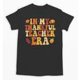 In My Thankful Teacher Era Autumn Thanksgiving Fall Season Unisex T-Shirt, trending gift In My Thankful Teacher Era Autumn Thanksgiving Fall Season Unisex T-Shirt, trending gift
