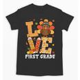 Thanksgiving Love First Grade Teacher Turkey Autumn Fall For Men Women Girls Kids Unisex T-Shirt, First Grade Teacher Gifts, trending gift