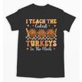 Thanksgiving Teacher I Teach The Cutest Turkeys In The Flock Unisex T-Shirt, trending gift Thanksgiving Teacher I Teach The Cutest Turkeys In The Flock Unisex T-Shirt, trending gift