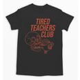 Tired Teachers Club Unisex T-Shirt, trending gift