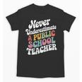 Never Underestimate a Public School Teacher Public Education Unisex T-Shirt, trending gift Never Underestimate a Public School Teacher Public Education Unisex T-Shirt, trending gift