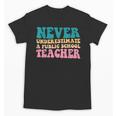 Never Underestimate A Public School Teacher Groovy Women Unisex T-Shirt, Groovy Teacher Gifts, trending gift Never Underestimate A Public School Teacher Groovy Women Unisex T-Shirt, Groovy Teacher Gifts, trending gift